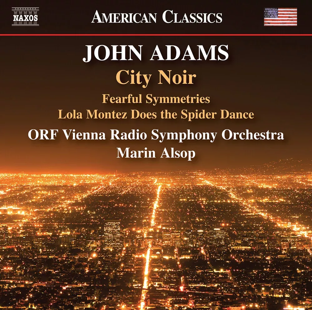 Adams / Orf Vienna Radio Symphony Orchestra - City Noir Fearful Symmetries Lola Montez [CD]