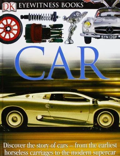 dk-eyewitness-books-car-discover-story-cars-from-earliest-horseless-carriages-to DK Eyewitness Books: Car: Discover the Story of Cars—from the Earliest Horseless Carriages to the Modern S