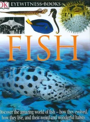 dk-eyewitness-books-fish-discover-amazing-world-fish-how-they-evolved-how-they-l DK Eyewitness Books: Fish: Discover the Amazing World of Fish--How They Evolved, How They Live, and Their We (Rev)