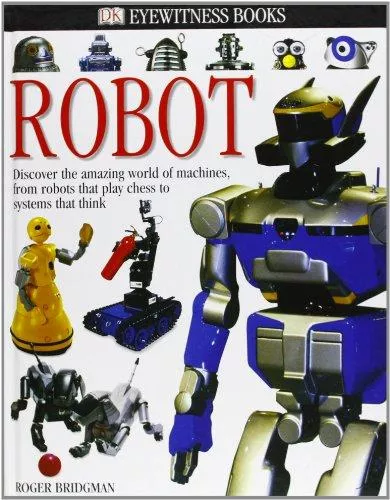 DK Eyewitness Books: Robot: Discover the Amazing World of Machines